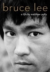 Okładka książki Bruce Lee: a Life Matthew Polly