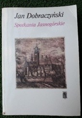Okładka książki Spotkania Jasnogórskie Jan Dobraczyński