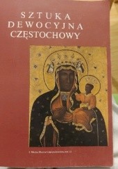 Sztuka Dewocyjna Częstochowy. Katalog wystawy.