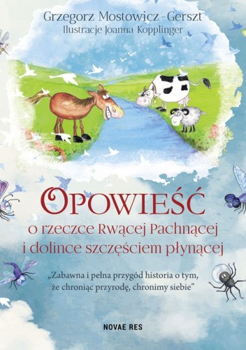 Okładka książki Opowieść o rzeczce Rwącej Pachnącej i dolince szczęściem płynącej Joanna Kopplinger, Grzegorz Mostowicz-Gerszt