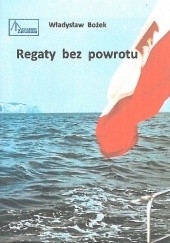 Okładka książki Regaty bez powrotu Władysław Bożek