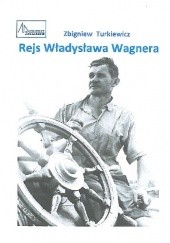 Okładka książki Rejs Władysława Wagnera Zbigniew Turkiewicz