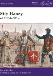 Okładka książki Siły Hanzy od XIII do Xv w. David Nicolle