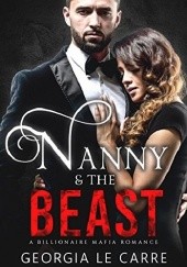 Okładka książki Nanny and the beast: A Billionaire Mafia Romance Georgia Le Carre