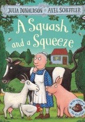 Okładka książki A Squash and a Squeeze Julia Donaldson, Axel Scheffler