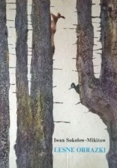 Okładka książki Leśne Obrazki Iwan Sokołow-Mikitow