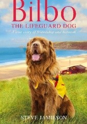 Okładka książki Bilbo the Lifeguard Dog - A True Story of Friendship and Heroism Steven Jamieson
