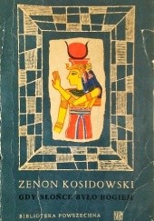 Okładka książki Gdy słońce było bogiem Zenon Kosidowski