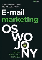 Okładka książki E-mail marketing oswojony. Teoria, praktyka, prawda Artur Dąbrowski, Filip Kłodawski