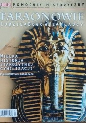 Okładka książki Pomocnik historyczny nr 3/2018; Faraonowie. Ludzie, bogowie, władcy Redakcja tygodnika Polityka