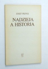 Okładka książki Nadzieja a historia: Pięć wykładow salzburskich Josef Pieper