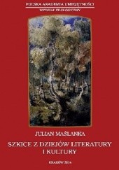 Okładka książki Szkice z dziejów literatury i kultury Julian Maślanka