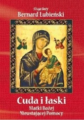 Okładka książki Cuda i łaski Matki Bożej Nieustającej Pomocy Bernard Łubieński CSsR