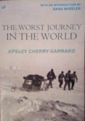 Okładka książki The Worst Journey in the World Apsley Cherry-Garrard
