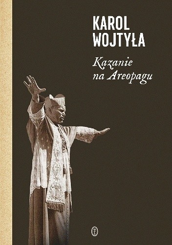 Okładka książki Kazanie na Areopagu. 13 katechez Karol Wojtyła