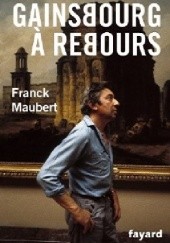 Okładka książki Gainsbourg à rebours Franck Maubert