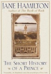 Okładka książki The Short History of a Prince Jane Hamilton