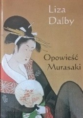 Okładka książki Opowieść Murasaki Liza Crihfield Dalby
