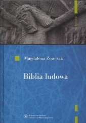 Okładka książki Biblia ludowa. Interpretacje wątków biblijnych w kulturze ludowej Magdalena Zowczak