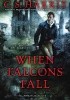 Okładka książki When Falcons Fall C. S. Harris
