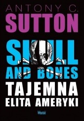 Okładka książki Skull and Bones, Tajemna elita Ameryki Antony C. Sutton