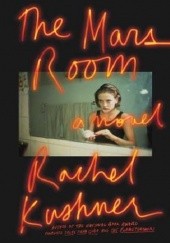 Okładka książki The Mars Room Rachel Kushner