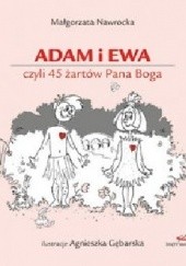 Okładka książki Adam i Ewa czyli 45 żartów Pana Boga Małgorzata Nawrocka