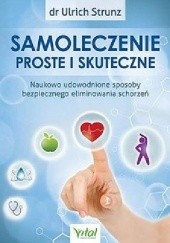 Okładka książki Samoleczenie proste i skuteczne. Naukowo udowodnione sposoby bezpiecznego eliminowania schorzeń Ulrich Strunz