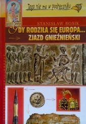 Okładka książki Gdy rodziła się Europa... Zjazd Gnieźnieński Stanisław Rosik