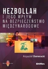 Okładka książki Hezbollah i jego wpływ na bezpieczeństwo międzynarodowe Krzysztof Domeracki