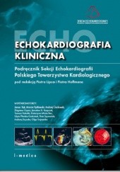 Echokardiografia kliniczna. Podręcznik Sekcji Echokardiografii Polskiego Towarzystwa Kardiologicznego