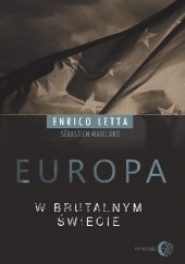 Okładka książki Europa w brutalnym świecie Enrico Letta, Sebastien Maillard