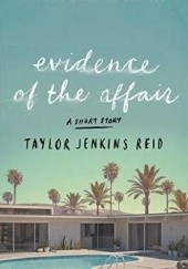 Okładka książki Evidence of the Affair Taylor Jenkins Reid
