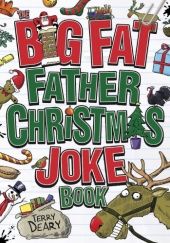 Okładka książki The Big Fat Father Christmas Joke Book Terry Deary