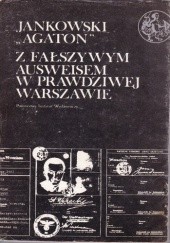 Okładka książki Z fałszywym Ausweisem w prawdziwej Warszawie  t.II Stanisław Jankowski (Agaton)