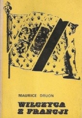 Okładka książki Wilczyca z Francji Maurice Druon