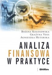 Okładka książki Analiza finansowa w praktyce Agnieszka Huterska, Bożena Kołosowska, Grażyna Voss