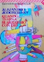 Okładka książki Quando Teresa si arrabiò con Dio Alexandro Jodorowsky