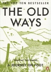 Okładka książki The old ways. A journey on foot Robert Macfarlane