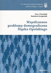 Okładka książki Współczesne problemy demograficzne Śląska Opolskiego Robert Rauziński, Kazimierz Szczygielski