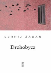 Okładka książki Drohobycz Serhij Żadan