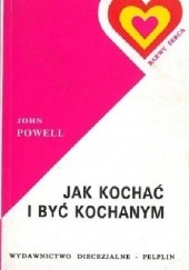 Okładka książki Jak kochać i być kochanym John Powell