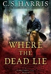 Okładka książki Where the Dead Lie C. S. Harris