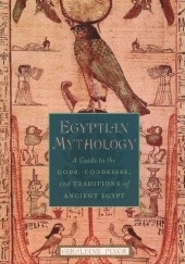 Okładka książki Egyptian Mythology: A Guide to the Gods, Goddesses, and Traditions of Ancient Egypt Geraldine Pinch