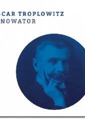 Oscar Troplowitz. Innowator