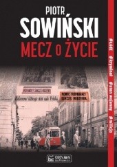 Okładka książki Mecz o życie Piotr Sowiński