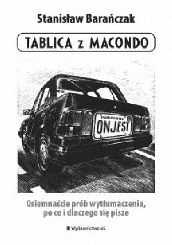 Okładka książki Tablica z Macondo. Osiemnaście prób wytłumaczenia, po co i dlaczego się pisze Stanisław Barańczak