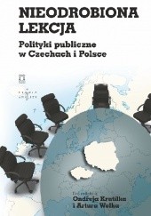 Okładka książki Nieodrobiona lekcja. Polityki publiczne w Czechach i Polsce Artur Wołek