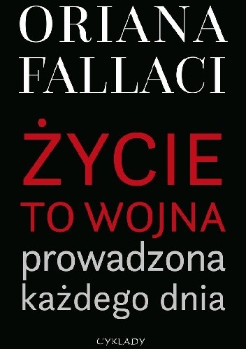 Okładka książki Życie to wojna prowadzona każdego dnia Oriana Fallaci