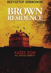 Okładka książki Brown Residence Krzysztof Sperkowski